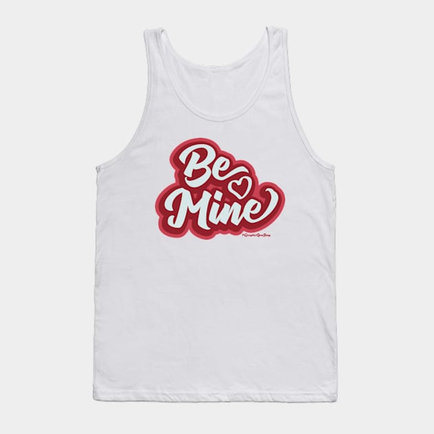 Be Mine Retro Lettering © 2022 GraphicLoveShop Tank Top by GraphicLoveShop